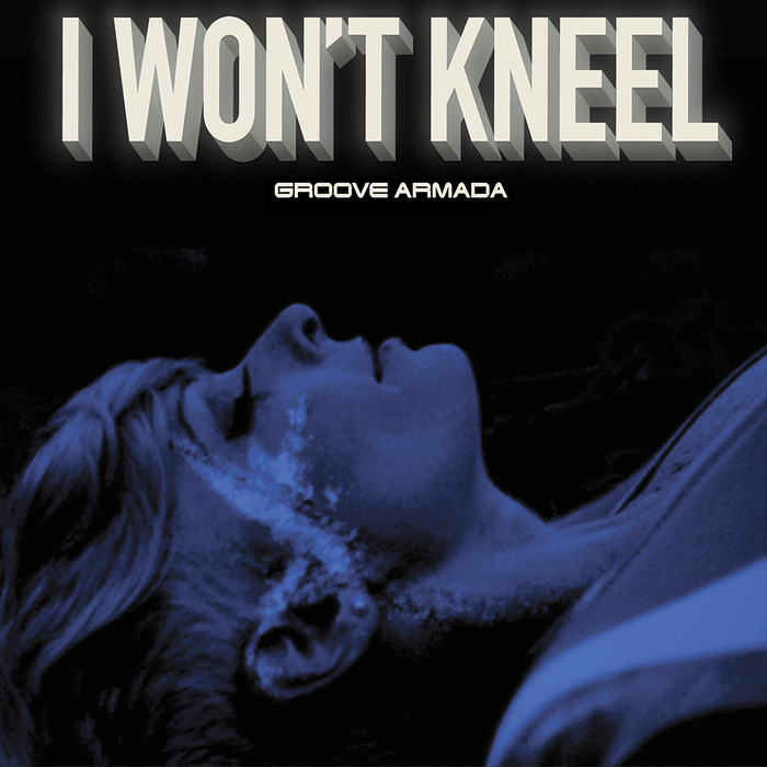 Groove Armada - I wont kneel